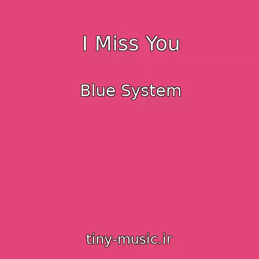 کاور آهنگ I Miss You از Blue System