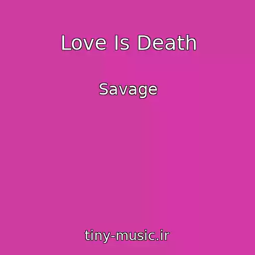 کاور آهنگ Love Is Death از Savage