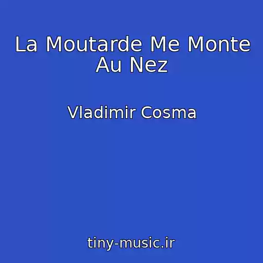 کاور آهنگ La Moutarde Me Monte Au Nez از Vladimir Cosma