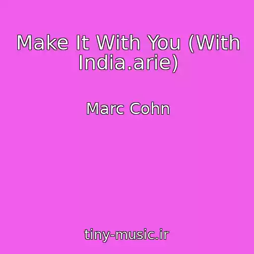 کاور آهنگ Make It With You (With India.arie) از Marc Cohn