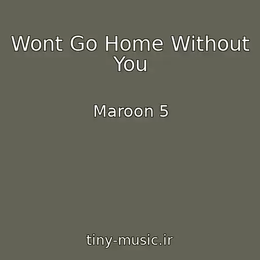 کاور آهنگ Wont Go Home Without You از Maroon 5