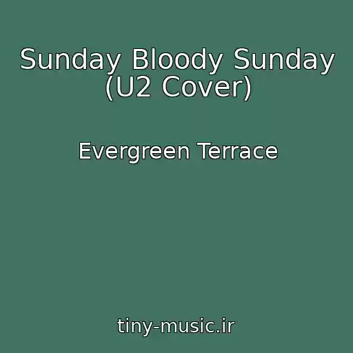 کاور آهنگ Sunday Bloody Sunday (U2 Cover) از Evergreen Terrace