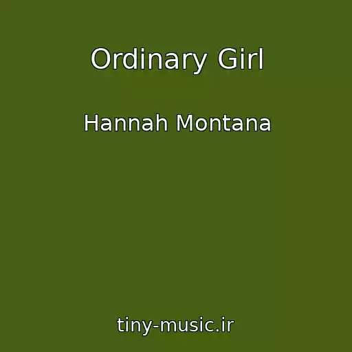 کاور آهنگ Ordinary Girl از Hannah Montana
