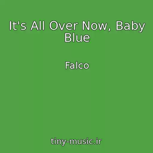 کاور آهنگ It's All Over Now, Baby Blue از Falco