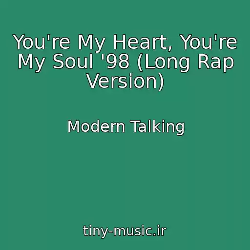 کاور آهنگ You're My Heart, You're My Soul '98 (Long Rap Version) از Modern Talking