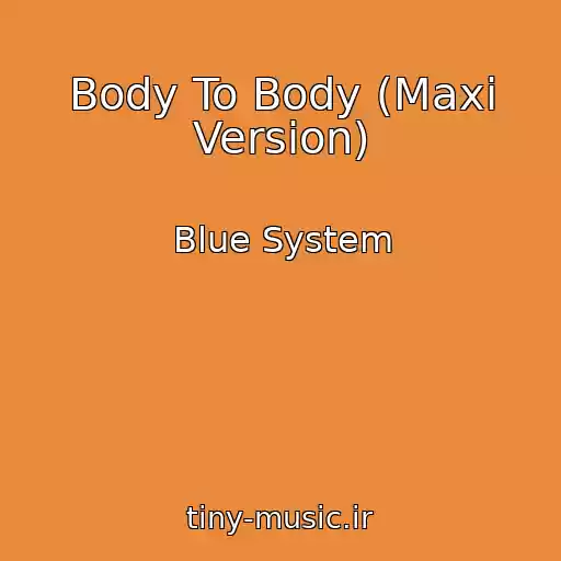 کاور آهنگ Body To Body (Maxi Version) از Blue System