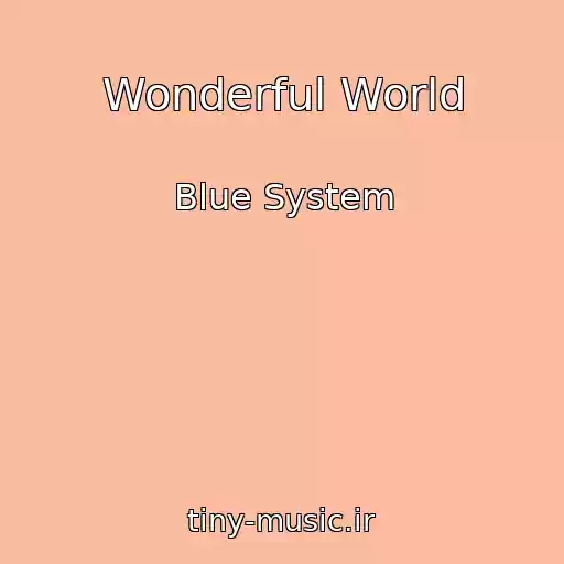 کاور آهنگ Wonderful World از Blue System