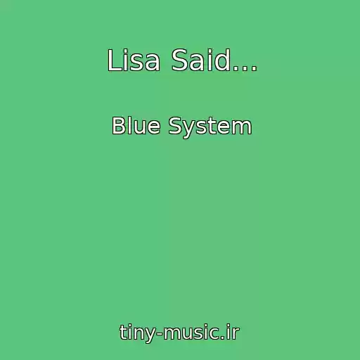 کاور آهنگ Lisa Said... از Blue System