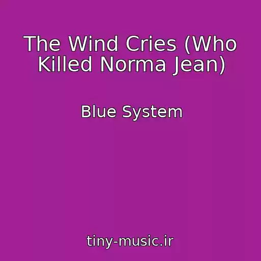 کاور آهنگ The Wind Cries (Who Killed Norma Jean) از Blue System