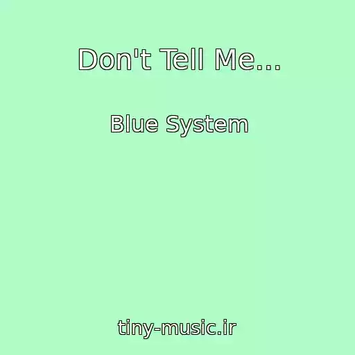 کاور آهنگ Don't Tell Me... از Blue System