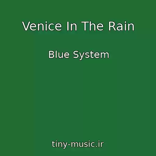 کاور آهنگ Venice In The Rain از Blue System