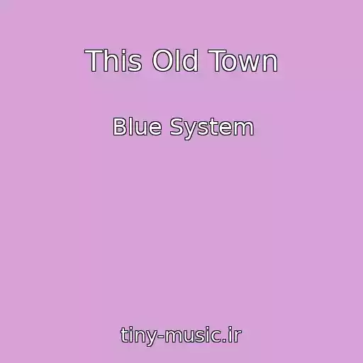 کاور آهنگ This Old Town از Blue System