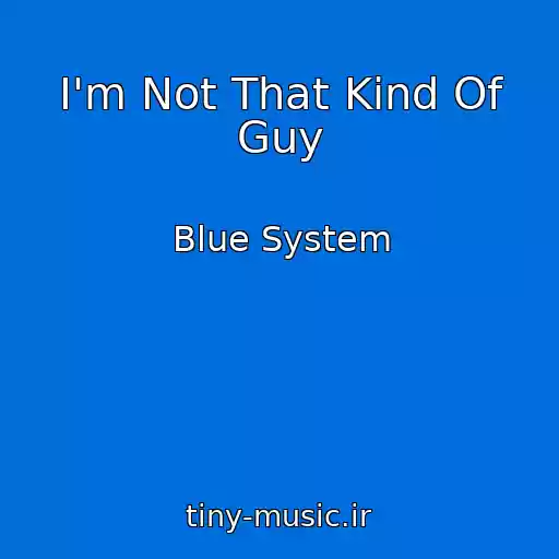 کاور آهنگ I'm Not That Kind Of Guy از Blue System