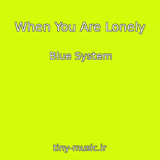 کاور آهنگ When You Are Lonely از Blue System