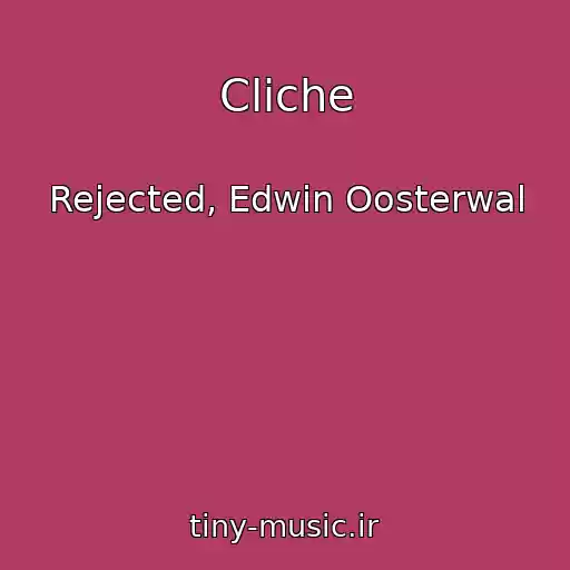کاور آهنگ Cliche از Rejected, Edwin Oosterwal