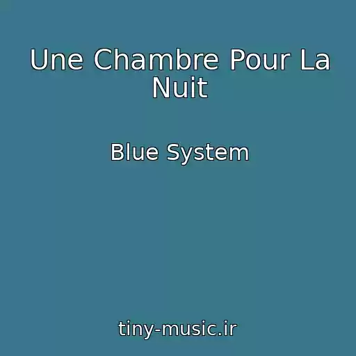 کاور آهنگ Une Chambre Pour La Nuit از Blue System