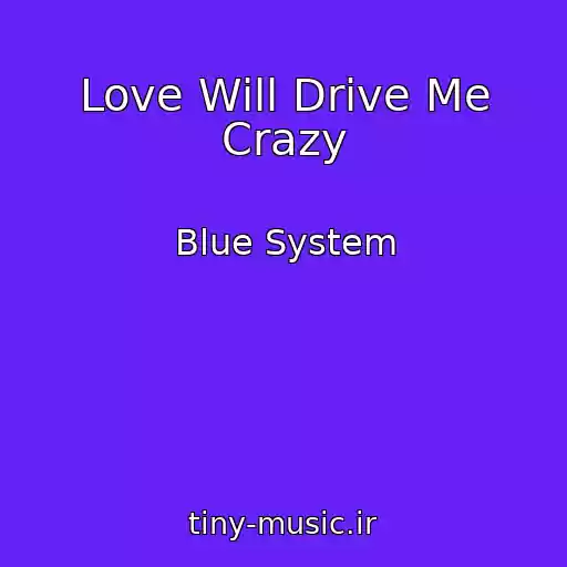 کاور آهنگ Love Will Drive Me Crazy از Blue System