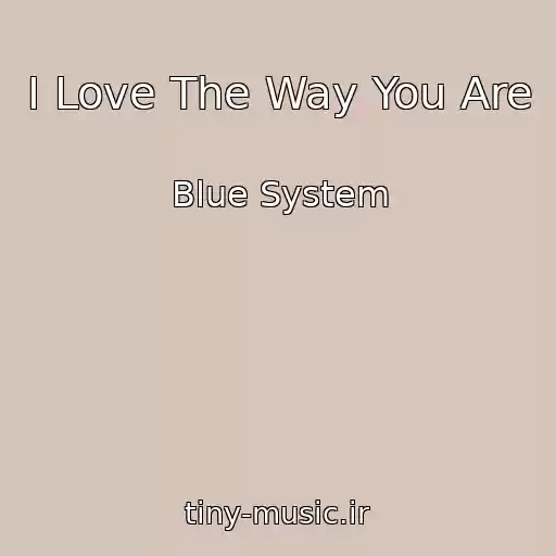 کاور آهنگ I Love The Way You Are از Blue System