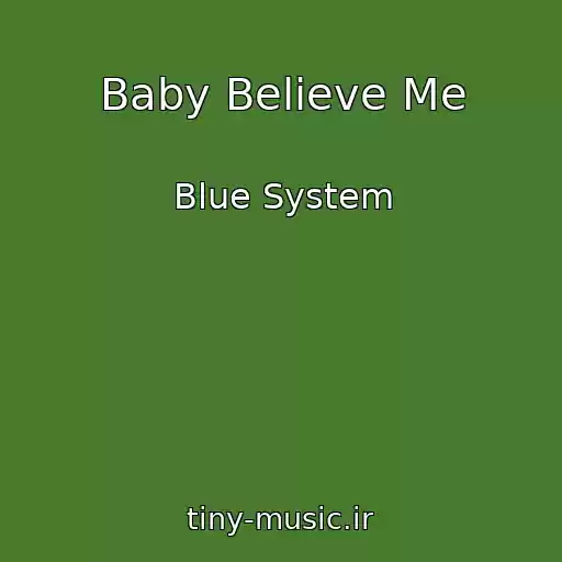 کاور آهنگ Baby Believe Me از Blue System