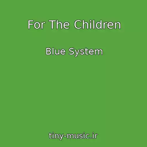 کاور آهنگ For The Children از Blue System