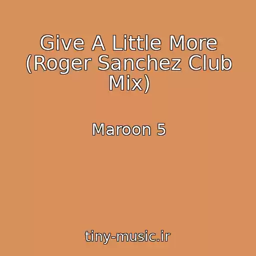 کاور آهنگ Give A Little More (Roger Sanchez Club Mix) از Maroon 5