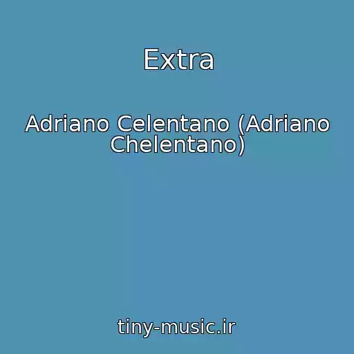 کاور آهنگ Extra از Adriano Celentano (Adriano Chelentano)