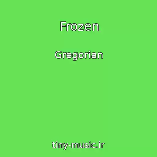 کاور آهنگ Frozen از Gregorian