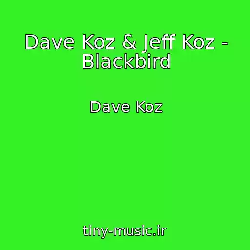 کاور آهنگ Dave Koz & Jeff Koz - Blackbird از Dave Koz