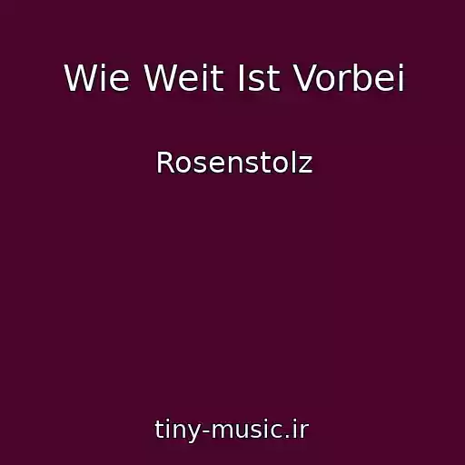کاور آهنگ Wie Weit Ist Vorbei از Rosenstolz