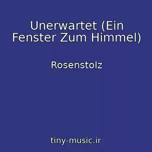 کاور آهنگ Unerwartet (Ein Fenster Zum Himmel) از Rosenstolz