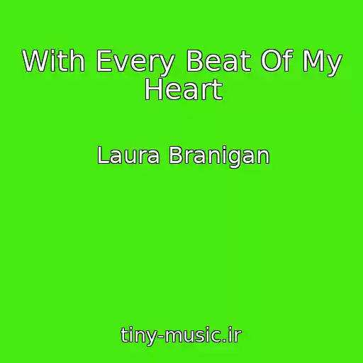 کاور آهنگ With Every Beat Of My Heart از Laura Branigan