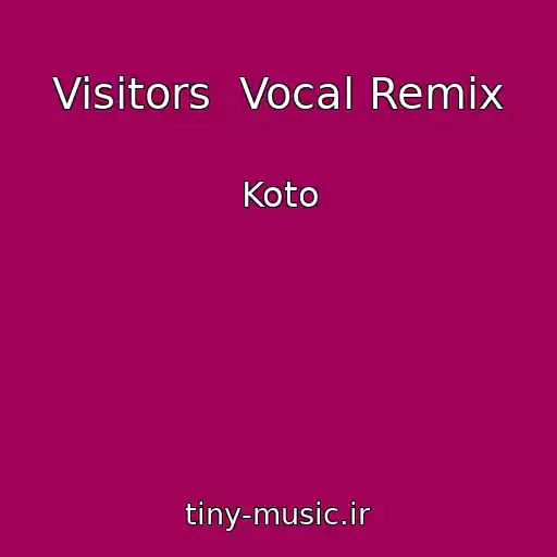 کاور آهنگ Visitors  Vocal Remix از Koto