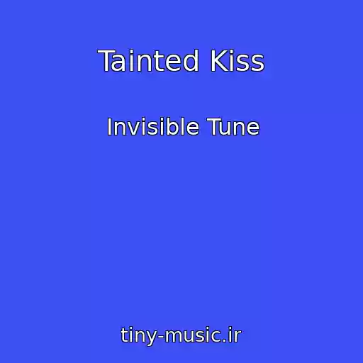کاور آهنگ Tainted Kiss از Invisible Tune
