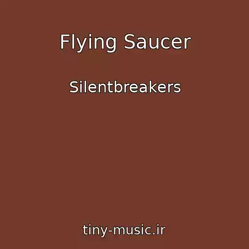 کاور آهنگ Flying Saucer از Silentbreakers