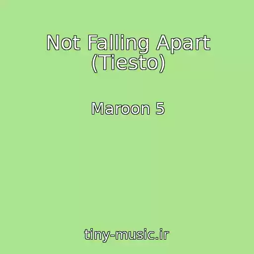 کاور آهنگ Not Falling Apart (Tiesto) از Maroon 5