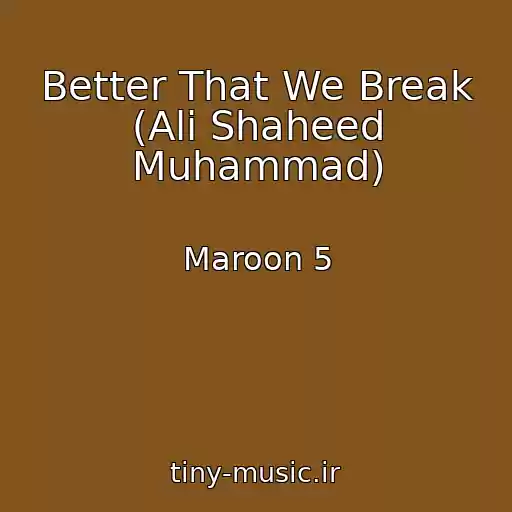 کاور آهنگ Better That We Break (Ali Shaheed Muhammad) از Maroon 5
