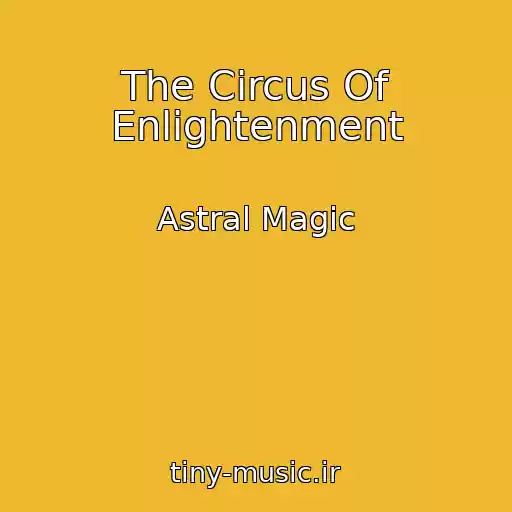 کاور آهنگ The Circus Of Enlightenment از Astral Magic