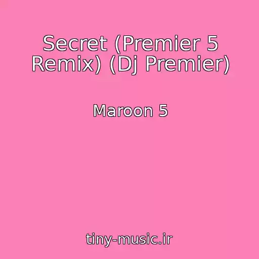 کاور آهنگ Secret (Premier 5 Remix) (Dj Premier) از Maroon 5