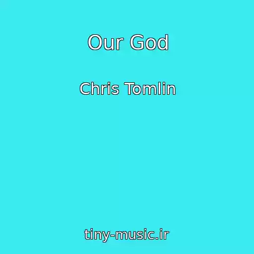 کاور آهنگ Our God از Chris Tomlin