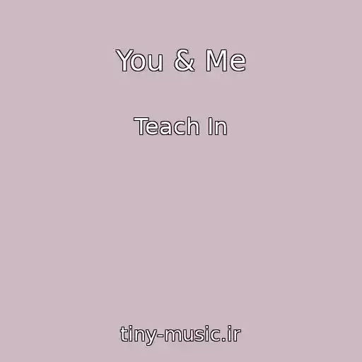 کاور آهنگ You & Me از Teach In