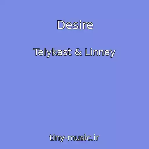 کاور آهنگ Desire از Telykast & Linney