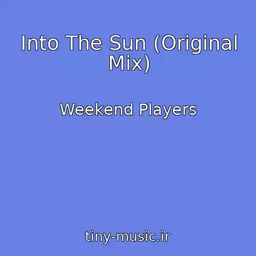 کاور آهنگ Into The Sun (Original Mix) از Weekend Players