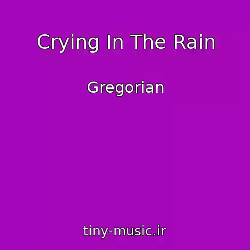 کاور آهنگ Crying In The Rain از Gregorian