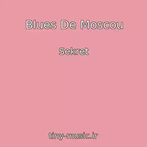کاور آهنگ Blues De Moscou از Sekret