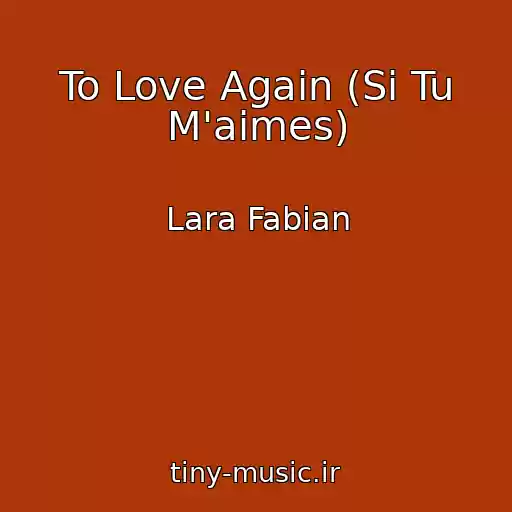 کاور آهنگ To Love Again (Si Tu M'aimes) از Lara Fabian