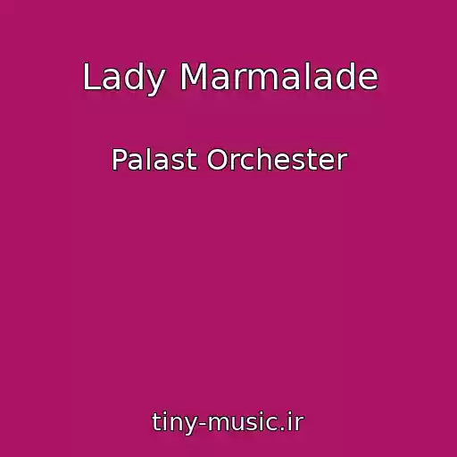 کاور آهنگ Lady Marmalade از Palast Orchester