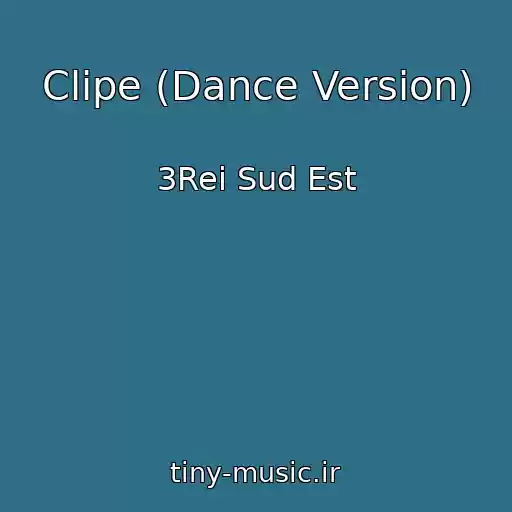 کاور آهنگ Clipe (Dance Version) از 3Rei Sud Est