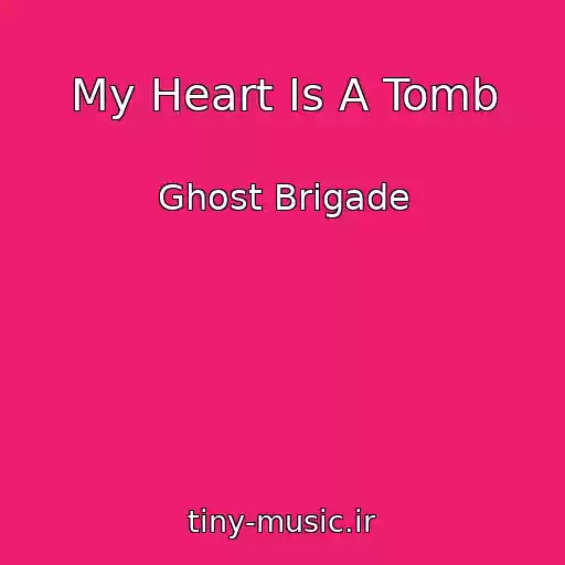 کاور آهنگ My Heart Is A Tomb از Ghost Brigade