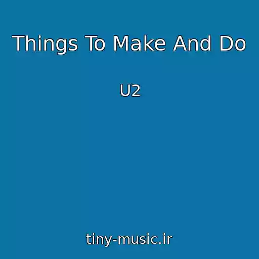 کاور آهنگ Things To Make And Do از U2