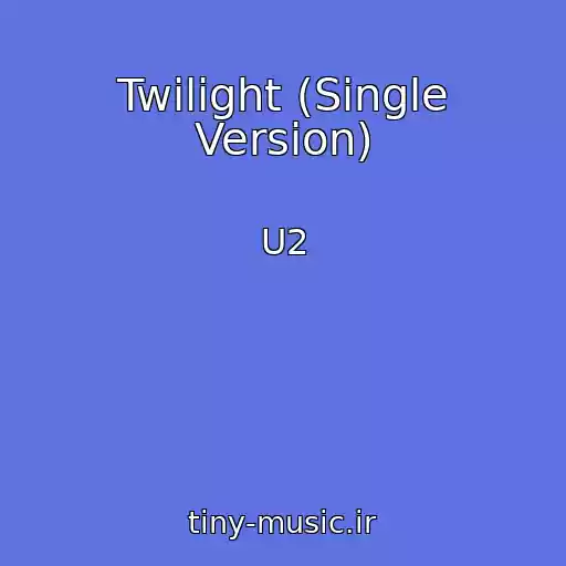 کاور آهنگ Twilight (Single Version) از U2
